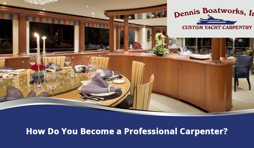 How Do You Become a Professional Carpenter?